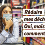réduire mes déchets, oui mais comment ?