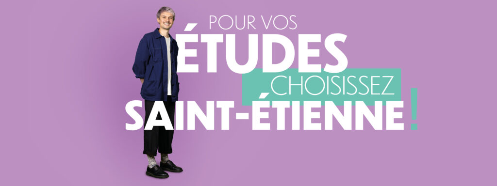 Pour vos études choisissez Saint-Étienne